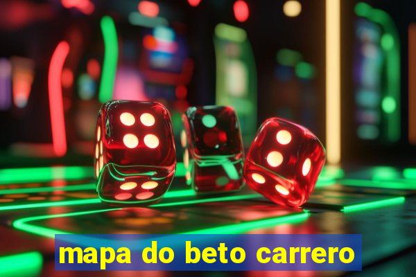 mapa do beto carrero